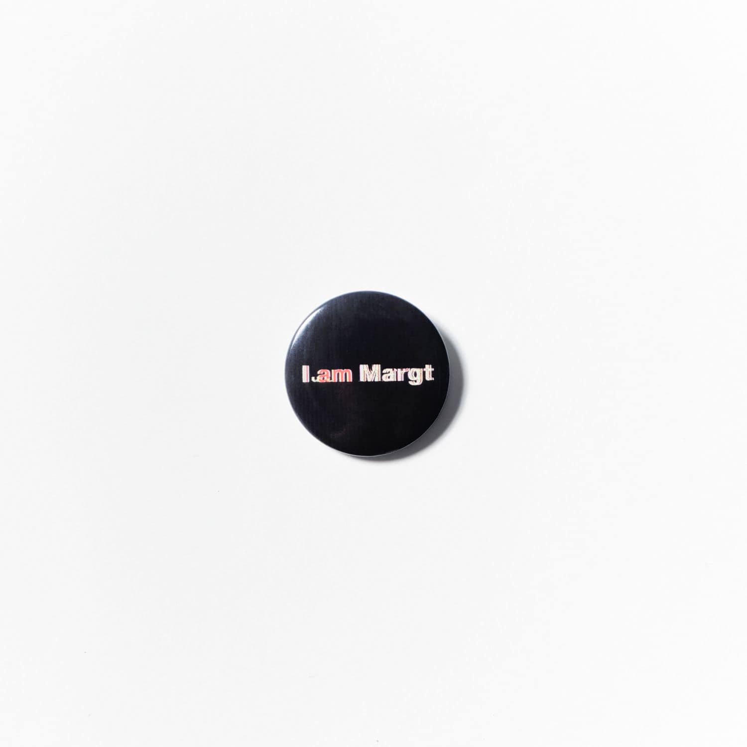 Margt 10th Anniversary Exhibition 「I am Margt」｜I am Margt 缶バッジ