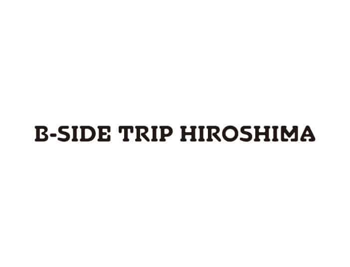 B-SIDE TRIP HIROSHIMA